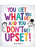 Life Lessons: You Get What You Get and You Don't Get Upset!